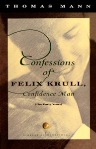 Confessions of Felix Krull, Confidence Man: The Early Years - ISBN: 9780679739043