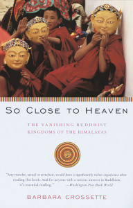 So Close to Heaven: The Vanishing Buddhist Kingdoms of the Himalayas - ISBN: 9780679743637