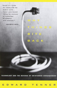 Why Things Bite Back: Technology and the Revenge of Unintended Consequences - ISBN: 9780679747567