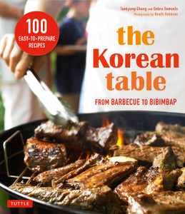 The Korean Table: From Barbecue to Bibimbap 100 Easy-To-Prepare Recipes - ISBN: 9780804846196