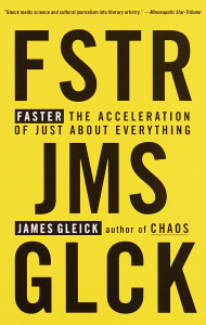 Faster: The Acceleration of Just About Everything - ISBN: 9780679775485