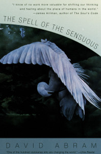 The Spell of the Sensuous: Perception and Language in a More-Than-Human World - ISBN: 9780679776390