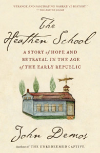 The Heathen School: A Story of Hope and Betrayal in the Age of the Early Republic - ISBN: 9780679781127