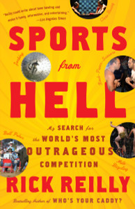 Sports from Hell: My Search for the World's Most Outrageous Competition - ISBN: 9780767919708