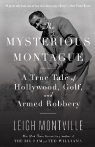 The Mysterious Montague: A True Tale of Hollywood, Golf, and Armed Robbery - ISBN: 9780767926508