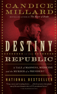 Destiny of the Republic: A Tale of Madness, Medicine and the Murder of a President - ISBN: 9780767929714