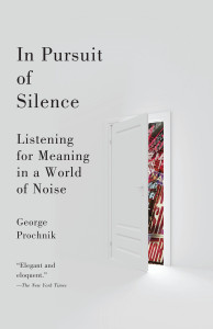 In Pursuit of Silence: Listening for Meaning in a World of Noise - ISBN: 9780767931212
