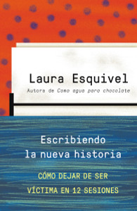 Escribiendo la nueva historia: Como dejar de ser victima en 12 sesiones - ISBN: 9780804171243