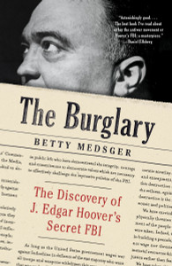 The Burglary: The Discovery of J. Edgar Hoover's Secret FBI - ISBN: 9780804173667