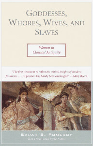 Goddesses, Whores, Wives, and Slaves: Women in Classical Antiquity - ISBN: 9780805210309