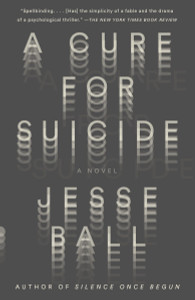 A Cure for Suicide: A Novel - ISBN: 9781101872130