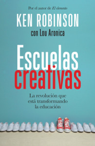 Escuelas creativas: La revolución que está transformando la educación - ISBN: 9781101910801