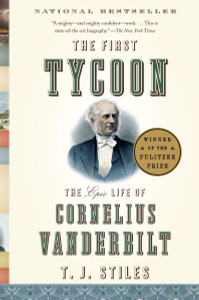 The First Tycoon: The Epic Life of Cornelius Vanderbilt - ISBN: 9781400031740