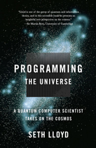 Programming the Universe: A Quantum Computer Scientist Takes on the Cosmos - ISBN: 9781400033867