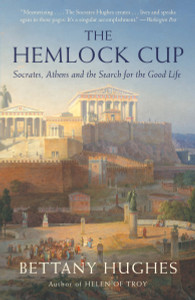 The Hemlock Cup: Socrates, Athens and the Search for the Good Life - ISBN: 9781400076017