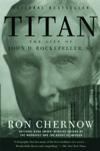 Titan: The Life of John D. Rockefeller, Sr. - ISBN: 9781400077304