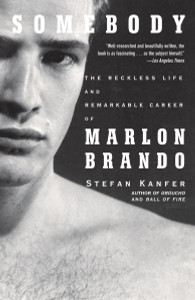 Somebody: The Reckless Life and Remarkable Career of Marlon Brando - ISBN: 9781400078042