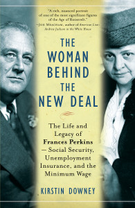 The Woman Behind the New Deal: The Life and Legacy of Frances Perkins, Social Security, Unemployment Insurance, - ISBN: 9781400078561