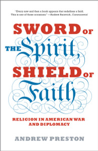 Sword of the Spirit, Shield of Faith: Religion in American War and Diplomacy - ISBN: 9781400078585