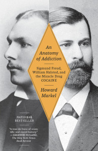 An Anatomy of Addiction: Sigmund Freud, William Halsted, and the Miracle Drug, Cocaine - ISBN: 9781400078790