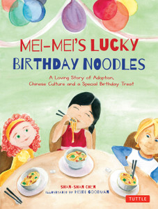 Mei-Mei's Lucky Birthday Noodles: A Loving Story of Adoption, Chinese Culture and a Special Birthday Treat - ISBN: 9780804844611