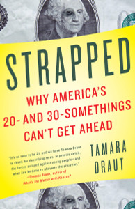 Strapped: Why America's 20- and 30-Somethings Can't Get Ahead - ISBN: 9781400079971