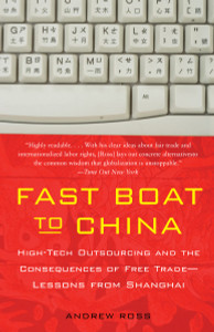 Fast Boat to China: High-Tech Outsourcing and the Consequences of Free Trade: Lessons from Shanghai - ISBN: 9781400095544