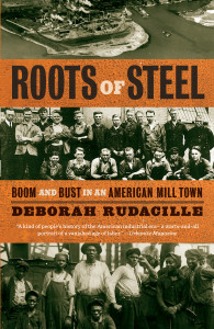 Roots of Steel: Boom and Bust in an American Mill Town - ISBN: 9781400095896