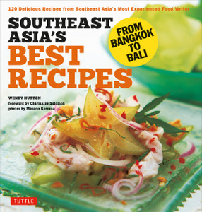 Southeast Asia's Best Recipes: From Bangkok to Bali [Southeast Asian Cookbook, 121 Recipes] - ISBN: 9780804844130