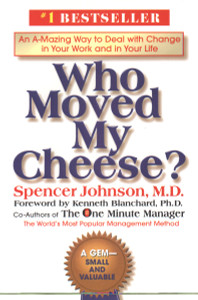 Who Moved My Cheese?: An A-Mazing Way to Deal with Change in Your Work and in Your Life - ISBN: 9780399147241