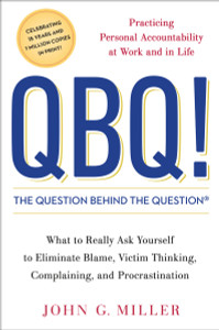 QBQ! The Question Behind the Question: Practicing Personal Accountability at Work and in Life - ISBN: 9780399152337