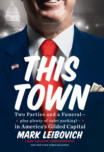 This Town: Two Parties and a Funeral-Plus, Plenty of Valet Parking!-in America's Gilded Capital - ISBN: 9780399161308