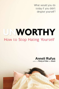 Unworthy: How to Stop Hating Yourself - ISBN: 9780399164217