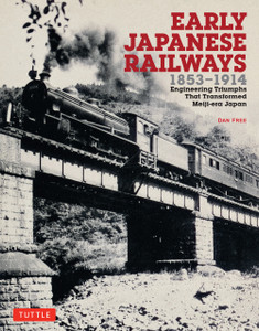 Early Japanese Railways 1853-1914: Engineering Triumphs That Transformed Meiji-era Japan - ISBN: 9784805312902