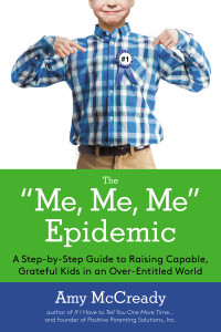 The Me, Me, Me Epidemic: A Step-by-Step Guide to Raising Capable, Grateful Kids in an Over-Entitled World - ISBN: 9780399169977