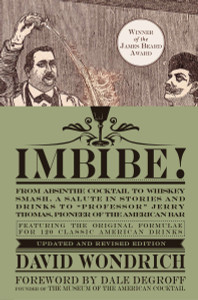 Imbibe! Updated and Revised Edition: From Absinthe Cocktail to Whiskey Smash, a Salute in Stories and Drinks to "Professor" Jerry Thomas, Pioneer of the American Bar - ISBN: 9780399172618