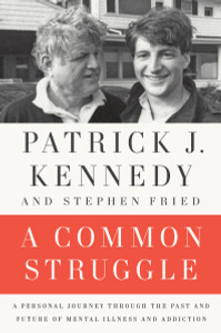 A Common Struggle: A Personal Journey Through the Past and Future of Mental Illness and Addiction - ISBN: 9780399173325