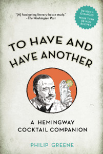 To Have and Have Another Revised Edition: A Hemingway Cocktail Companion - ISBN: 9780399174902