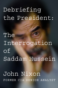 Debriefing the President: The Interrogation of Saddam Hussein - ISBN: 9780399575815