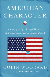 American Character: A History of the Epic Struggle Between Individual Liberty and the Common Good - ISBN: 9780525427896