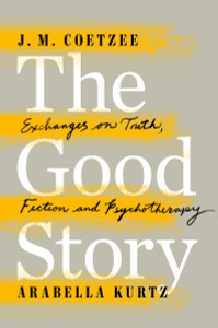 The Good Story: Exchanges on Truth, Fiction and Psychotherapy - ISBN: 9780525429517