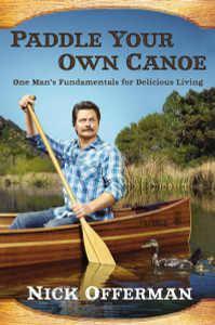 Paddle Your Own Canoe: One Man's Fundamentals for Delicious Living - ISBN: 9780525954217