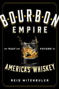 Bourbon Empire: The Past and Future of Americas Whiskey - ISBN: 9780670016839