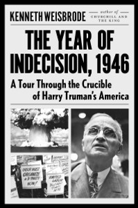 The Year of Indecision, 1946: A Tour Through the Crucible of Harry Truman's America - ISBN: 9780670016846