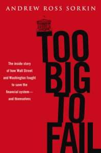 Too Big to Fail: The Inside Story of How Wall Street and Washington Fought to Save the FinancialS ystem---and Themselves - ISBN: 9780670021253