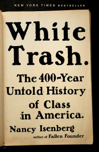 White Trash: The 400-Year Untold History of Class in America - ISBN: 9780670785971