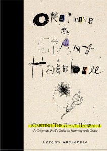 Orbiting the Giant Hairball: A Corporate Fool's Guide to Surviving with Grace - ISBN: 9780670879830
