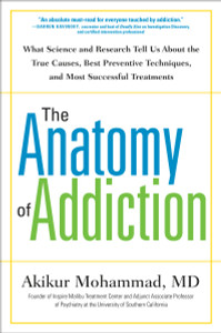 The Anatomy of Addiction: What Science and Research Tell Us About the True Causes, Best Preventive Techniques, and Most Successful Treatments - ISBN: 9781101981832