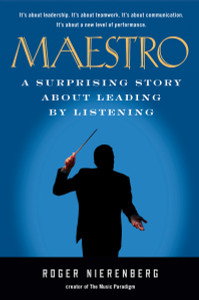 Maestro: A Surprising Story About Leading by Listening - ISBN: 9781591842880