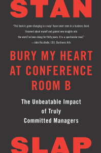 Bury My Heart at Conference Room B: The Unbeatable Impact of Truly Committed Managers - ISBN: 9781591843245